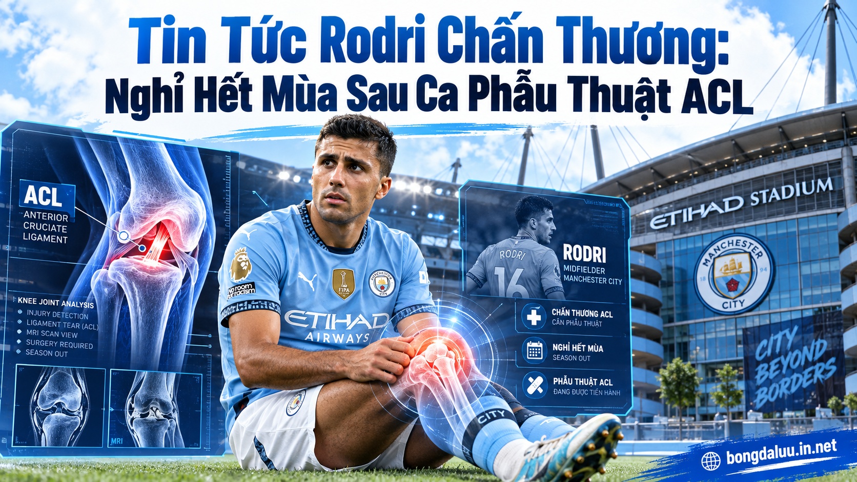Tin tức Rodri chấn thương đứt dây chằng chéo trước ACL nghỉ thi đấu 9 tháng tại Man City